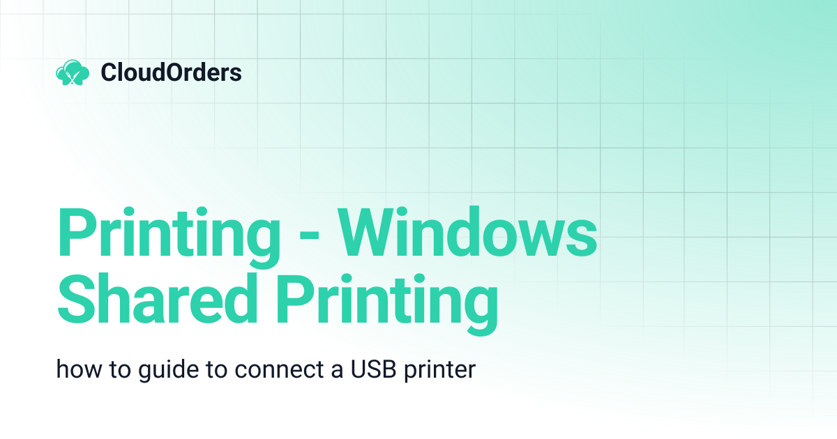Printing - Windows Shared Printing | CloudOrders